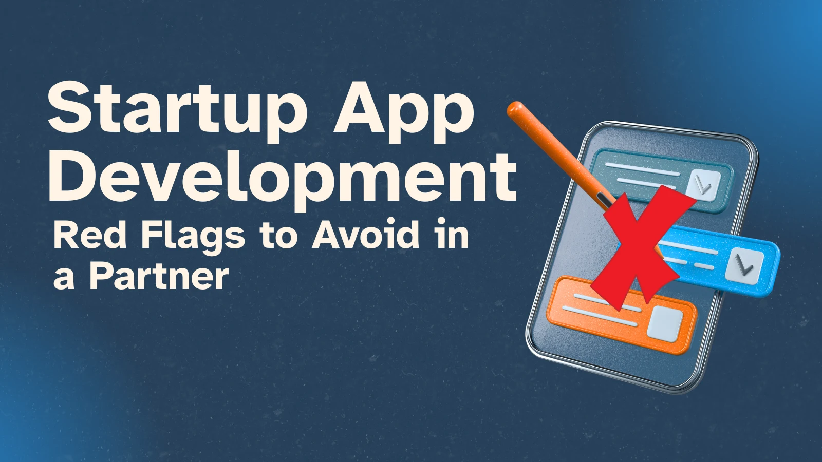 Illustration of a mobile screen with a checklist and a red X mark, representing red flags in choosing mobile app development partnerships for startups in USA