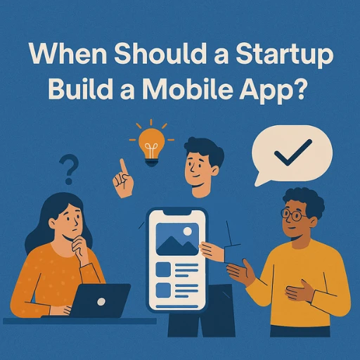 when should a startup build a mobile app image